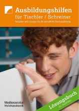 Ausbildungshilfen für Tischler / Schreiner - Lösungsbuch. 